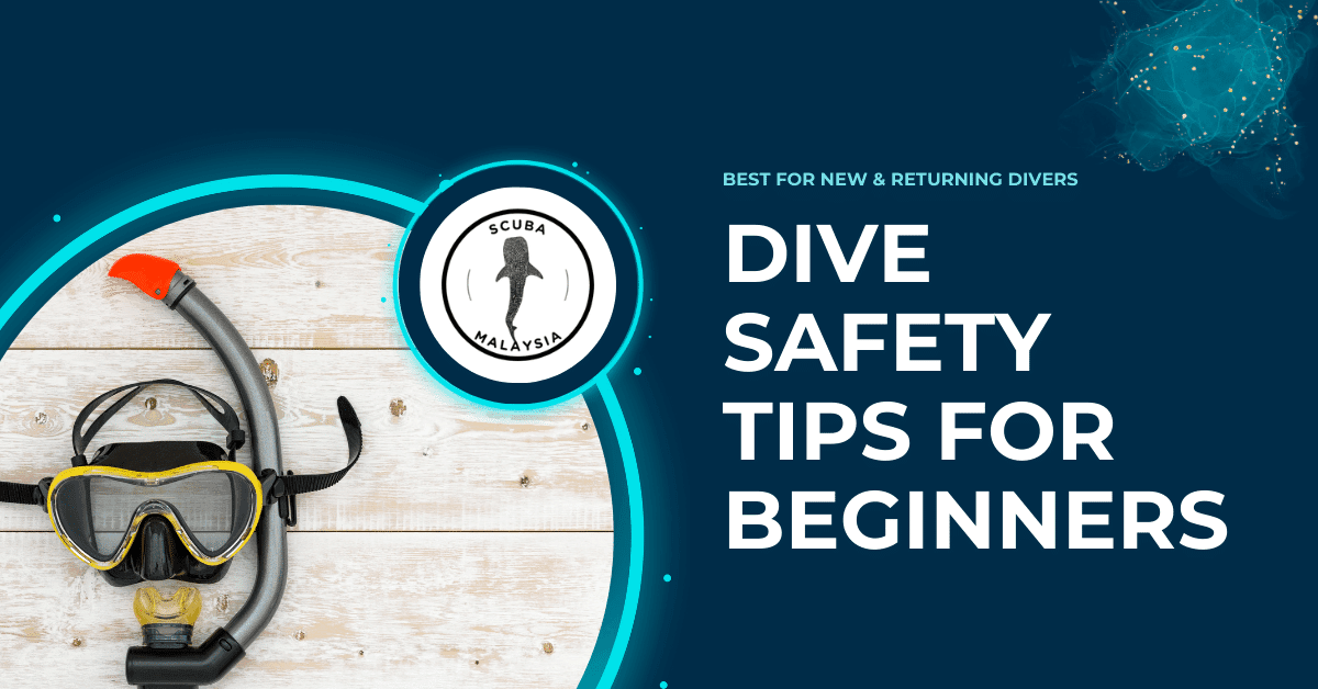 scuba malaysia dive safety tips for beginners
